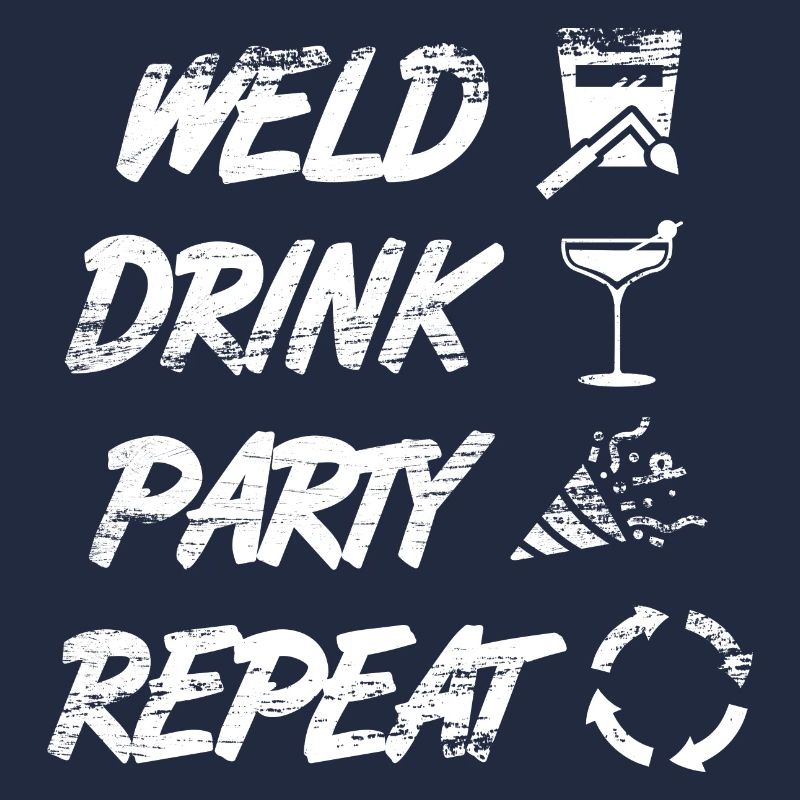 welding, drinking, celebrating, repeating