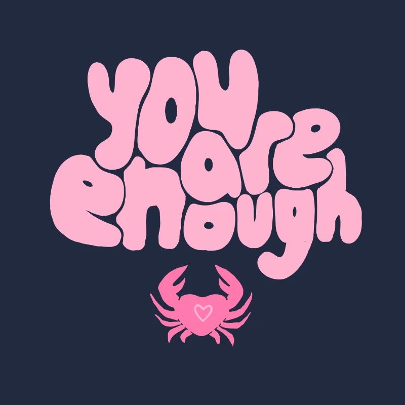 You Are Enough Crab – Conception positive de l’amour de soi
