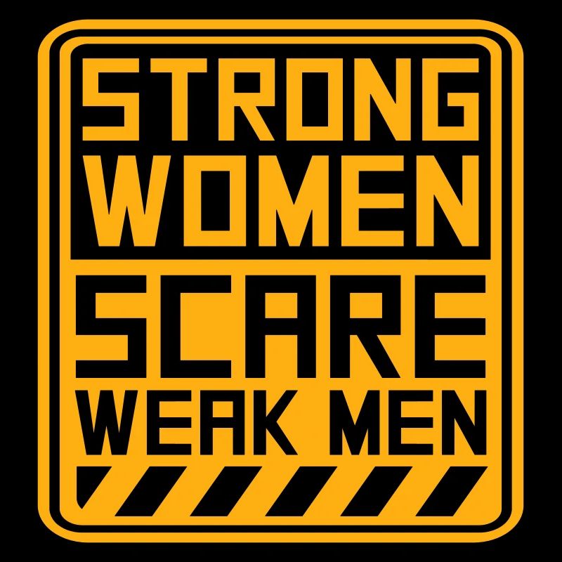 Strong Women Scare Weak Men Selbstbewusst Feminist