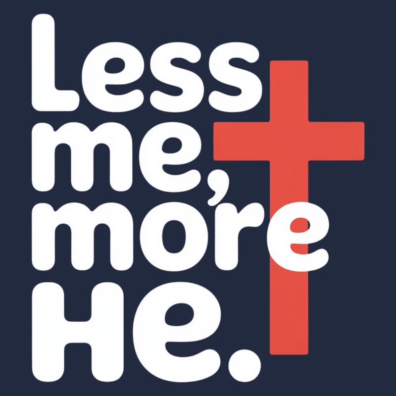 Less Me More He Christlicher Glaube