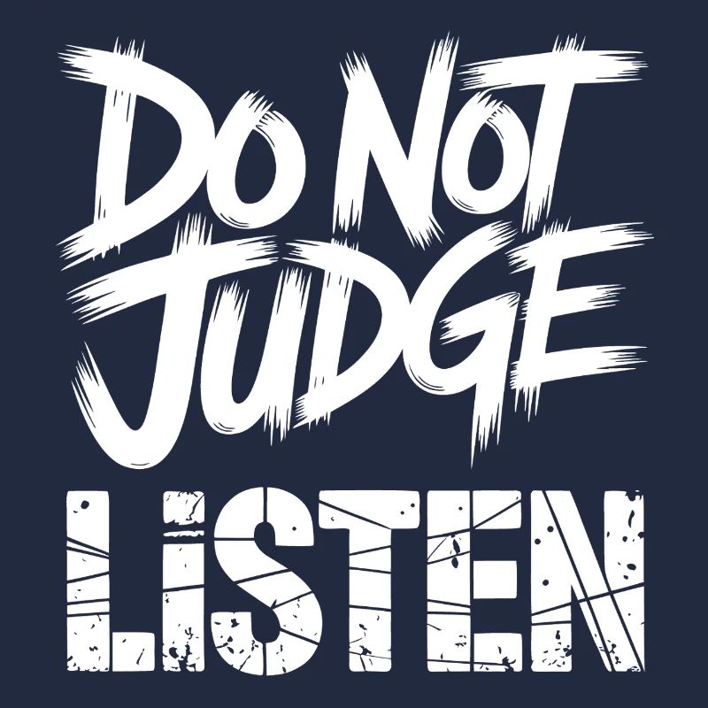 Do Not Judge Listen
