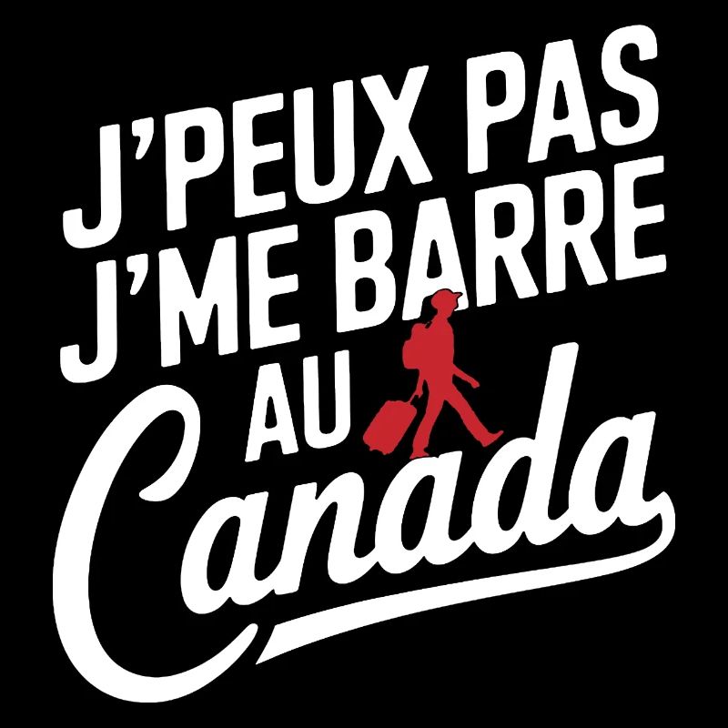 J peux pas je me barre au Canada