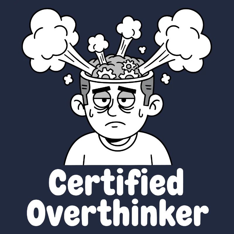 Certified overthinker