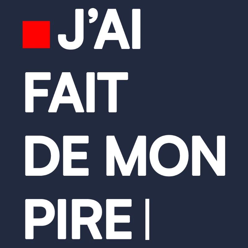 J’AI FAIT DE MON PIRE | Humour autodérision