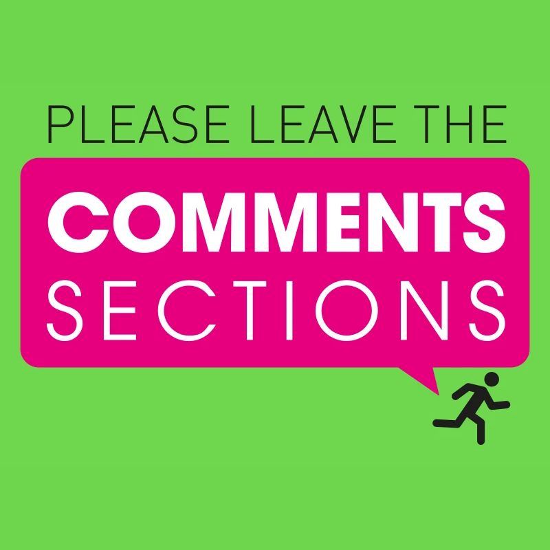 Please Leave The Comments Section
