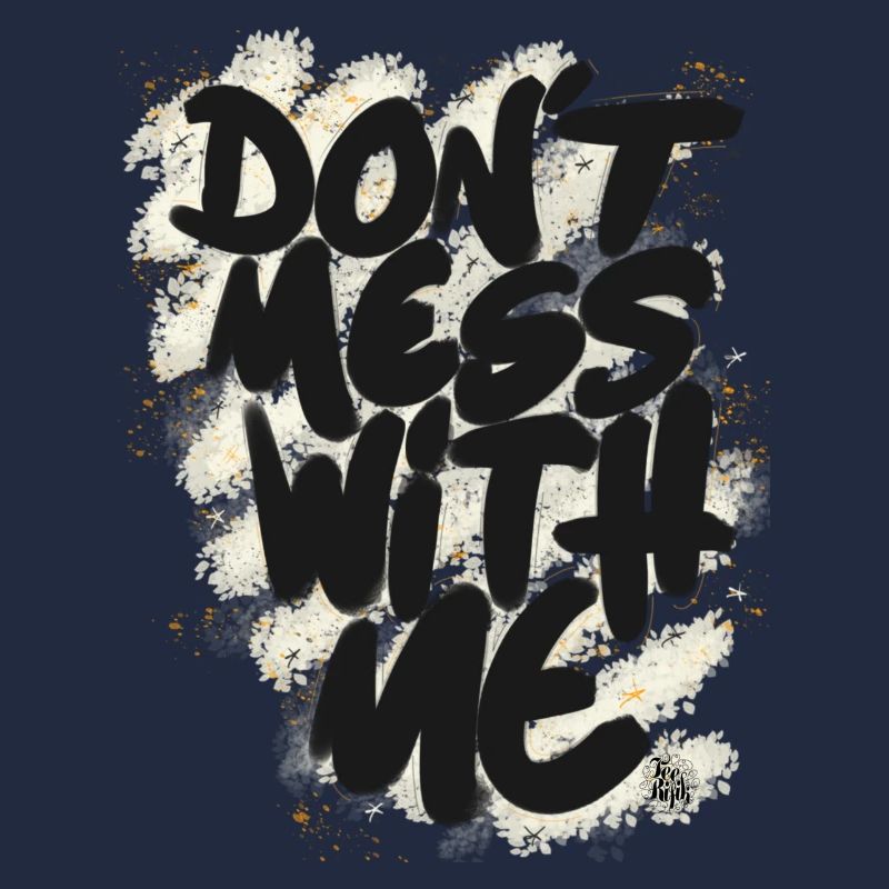 Don't mess with me