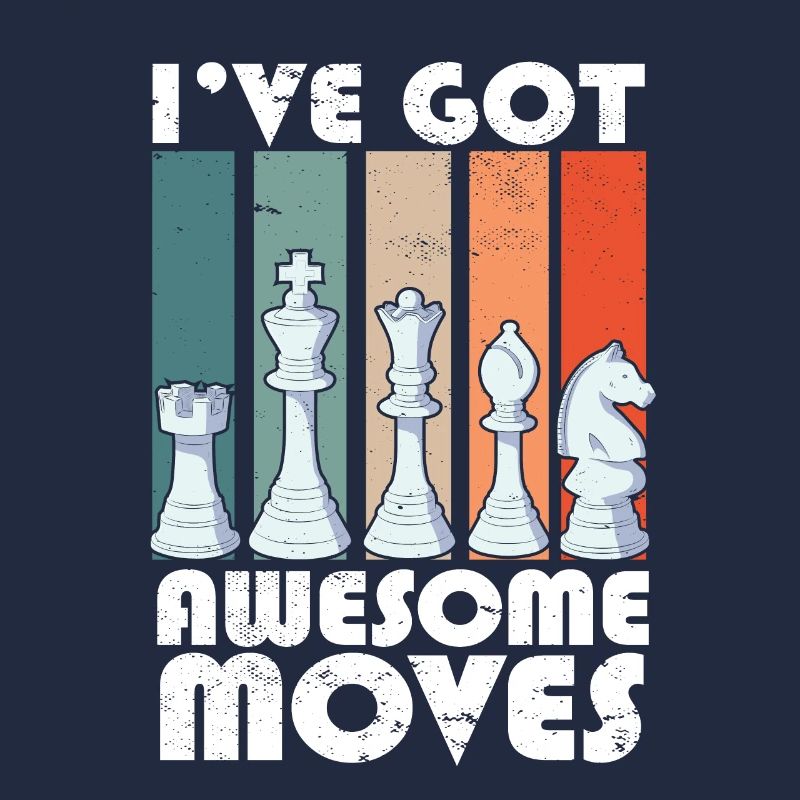 I've Got Some Awesome Moves Chess Player Gift