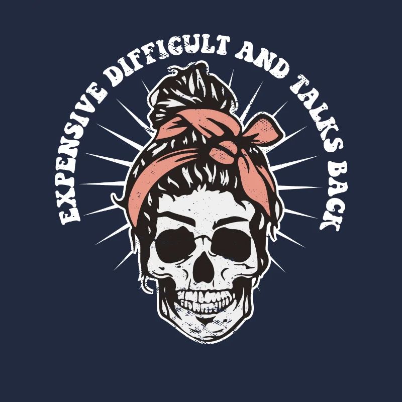 Expensive Difficult And Talks Back Skeleton Messy