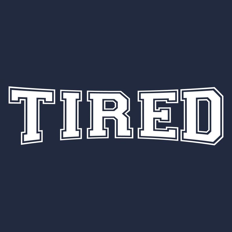 tired