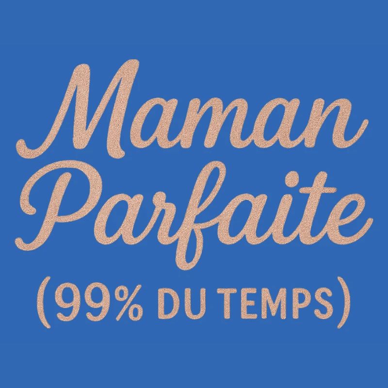Perfekte Mutter in 99% der Fälle