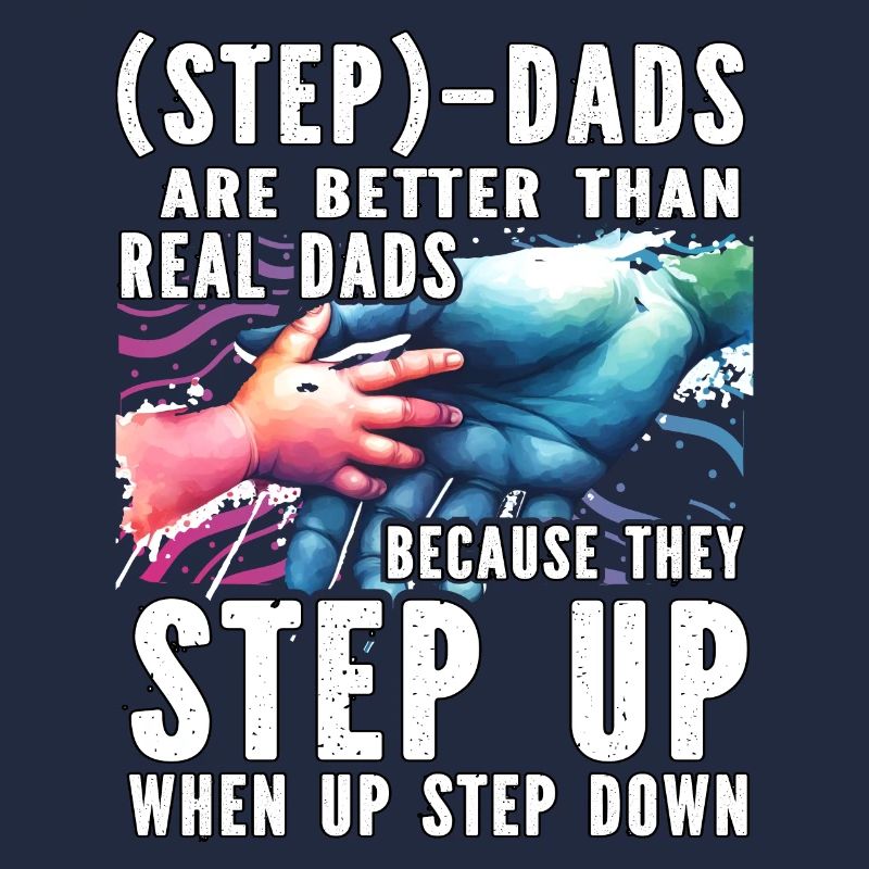 Step Dads are better than real Dads because