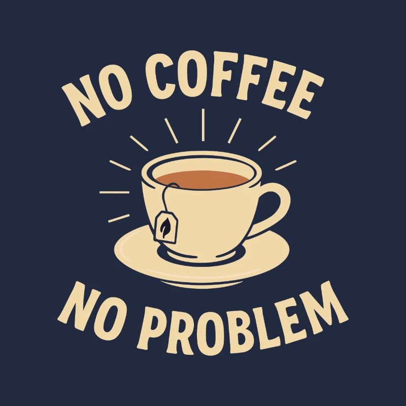No Coffee No Problem – Tee statt Kaffee Shirt
