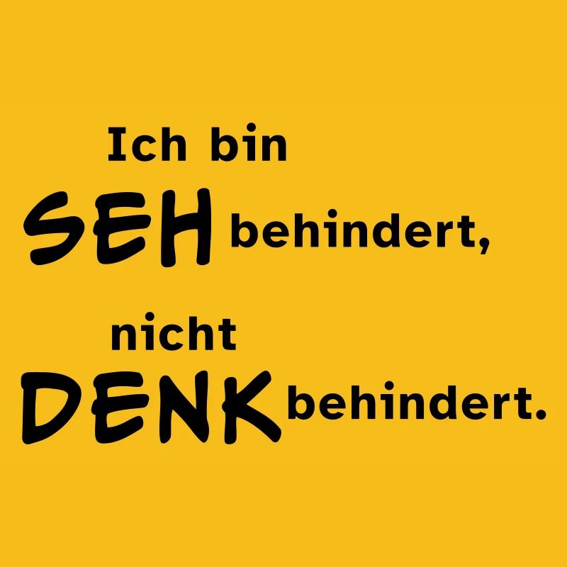 Ich bin sehbehindert, nicht denkbehindert.