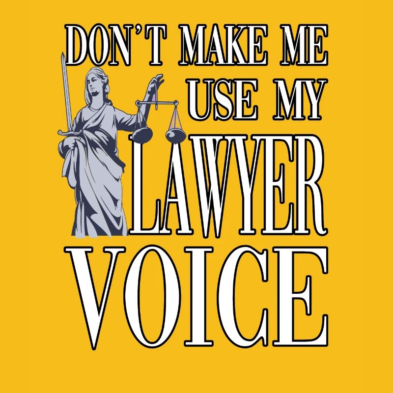Ne me faites pas utiliser ma voix d’avocat