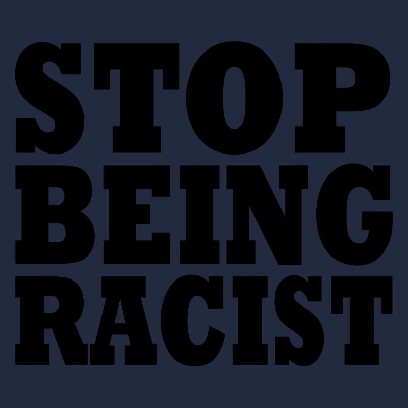 Stop being racist