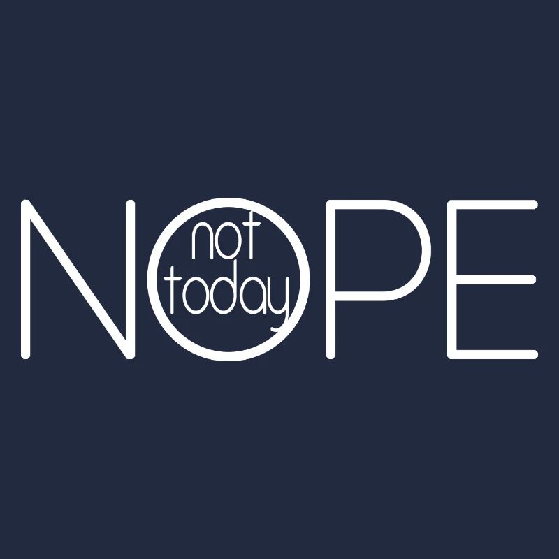NOPE NOT TODAY V2