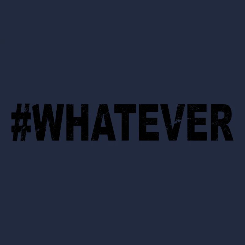 #whatever