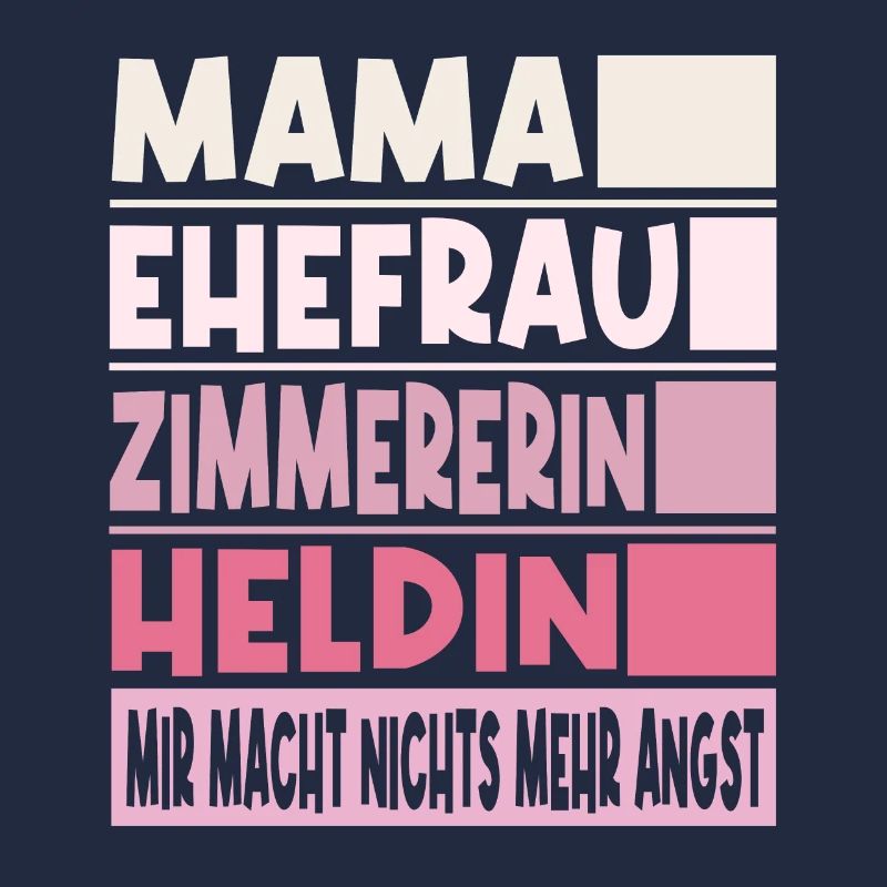Zimmererin Mama Ehefrau Heldin