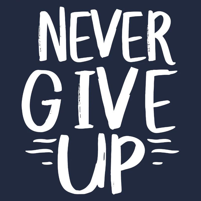 Never give up