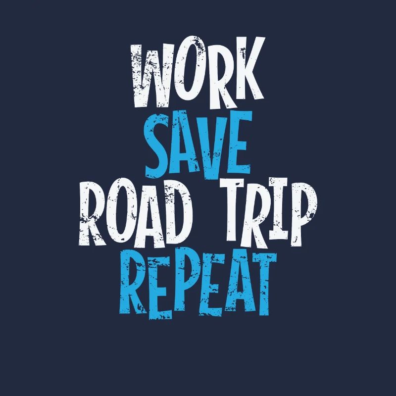 Work save Road Trip Repeat Reise Abenteuer