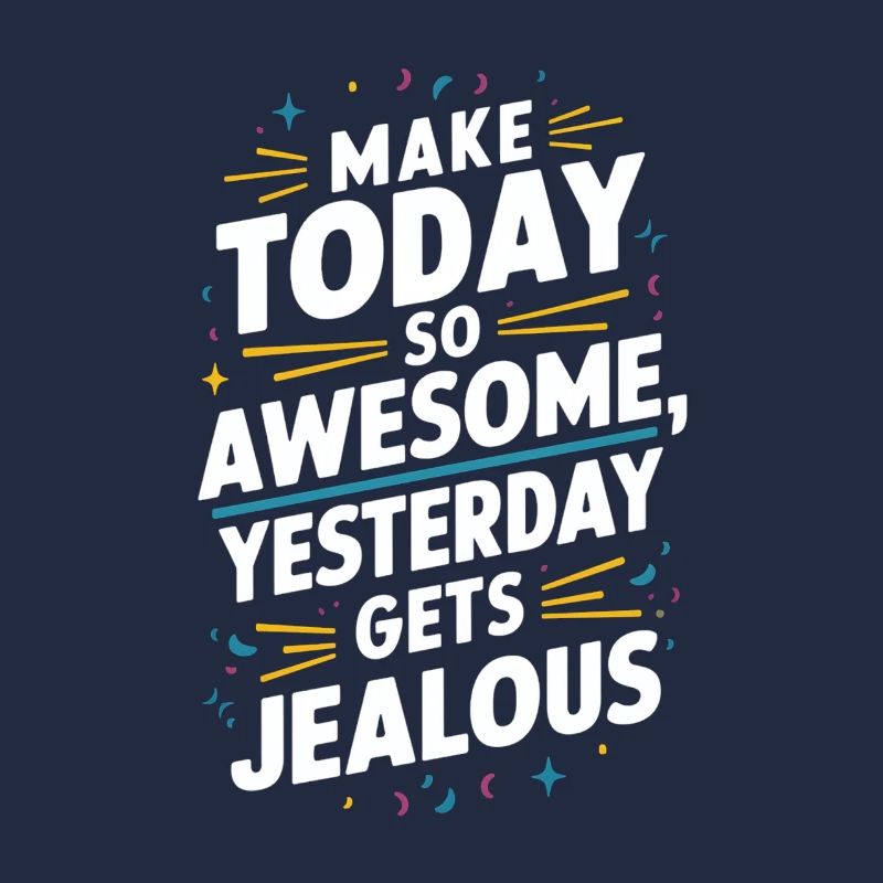 Mach Heute So Genial, Gestern Wird Neidisch