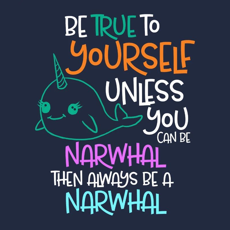 Sei dir selbst treu, es sei denn, du kannst ein Narwal sein