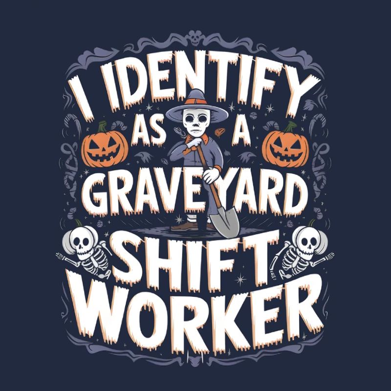 lustiges I Identify As A Graveyard Shift Worker