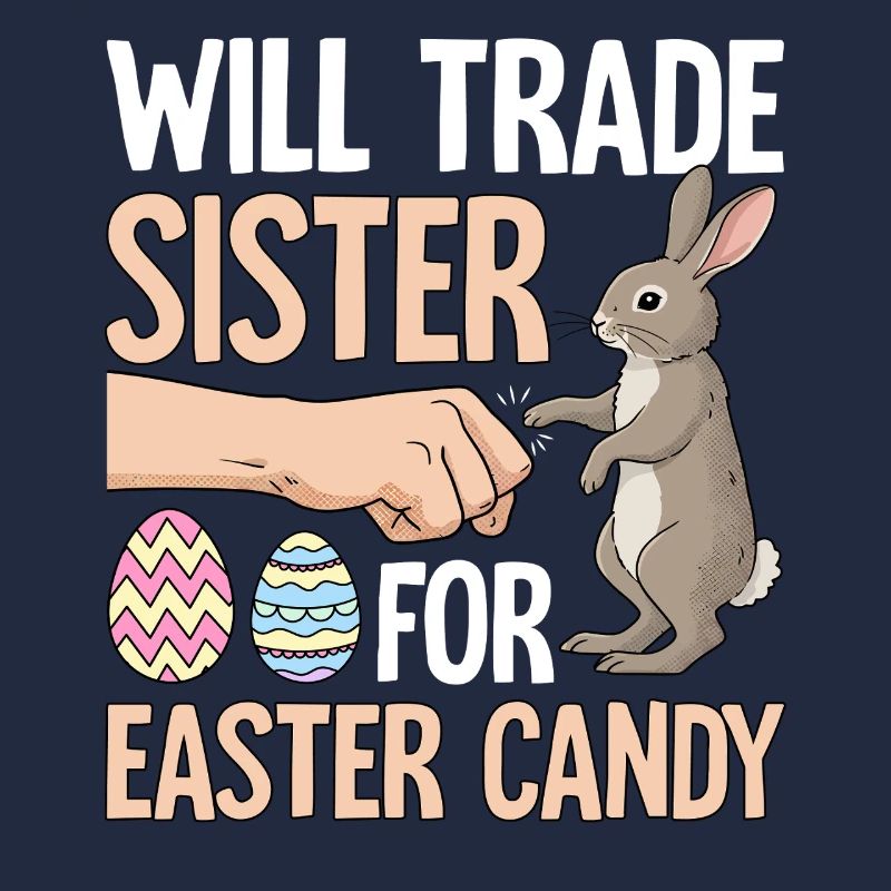 Will Trade Sister For Easter Candy