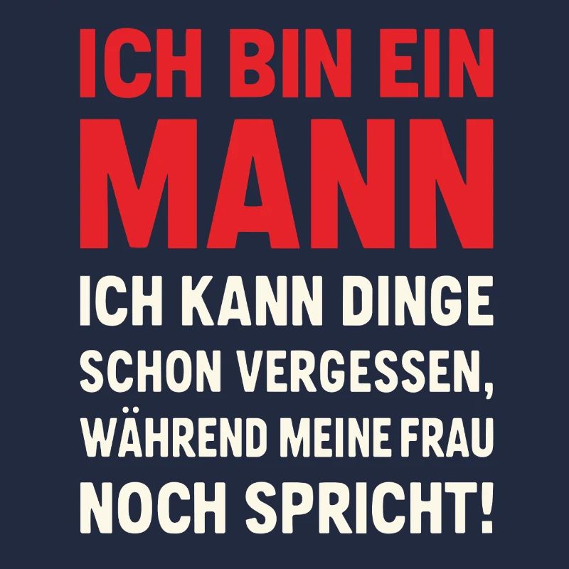 Ich bin ein Mann – lustiger Ehe-Spruch