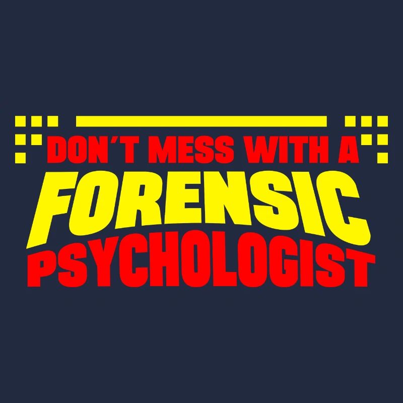 Forensic Psychologist Don´t Mess With Forensic