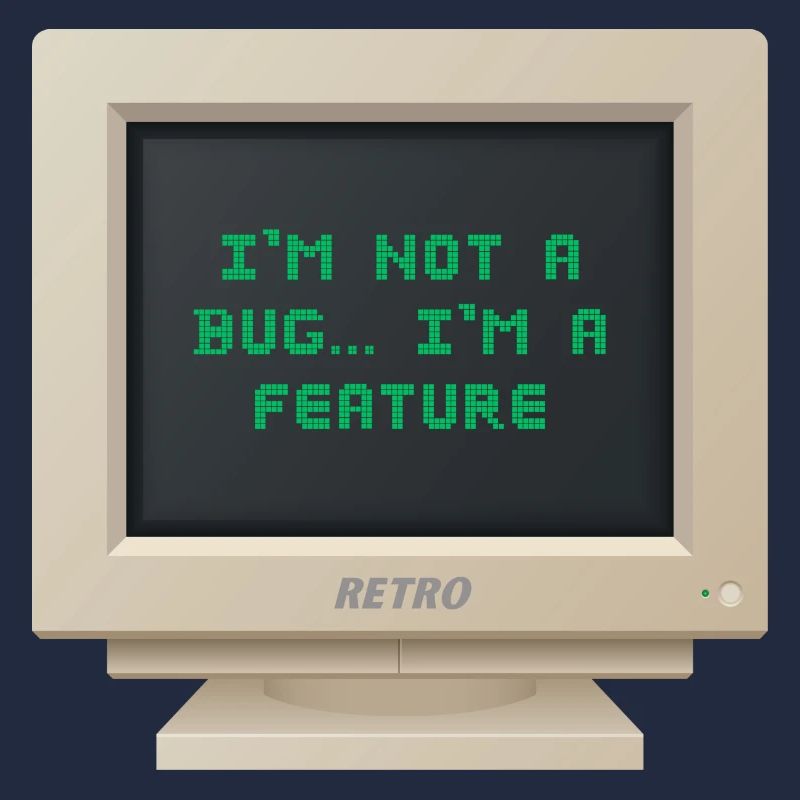 CRT Design - I am not a bug, I am a feature
