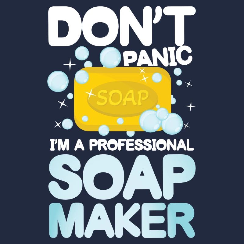 Don't Panic I'm a Professional Soap Maker