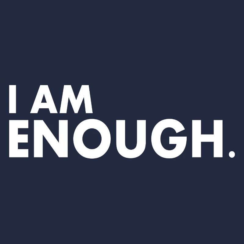 I am enough