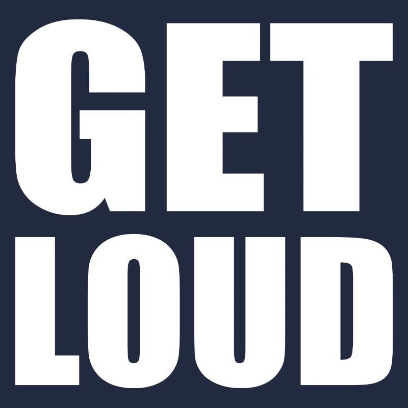 Get loud