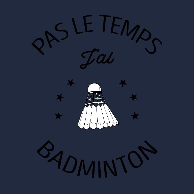 PAS LE TEMPS J'AI BADMINTON