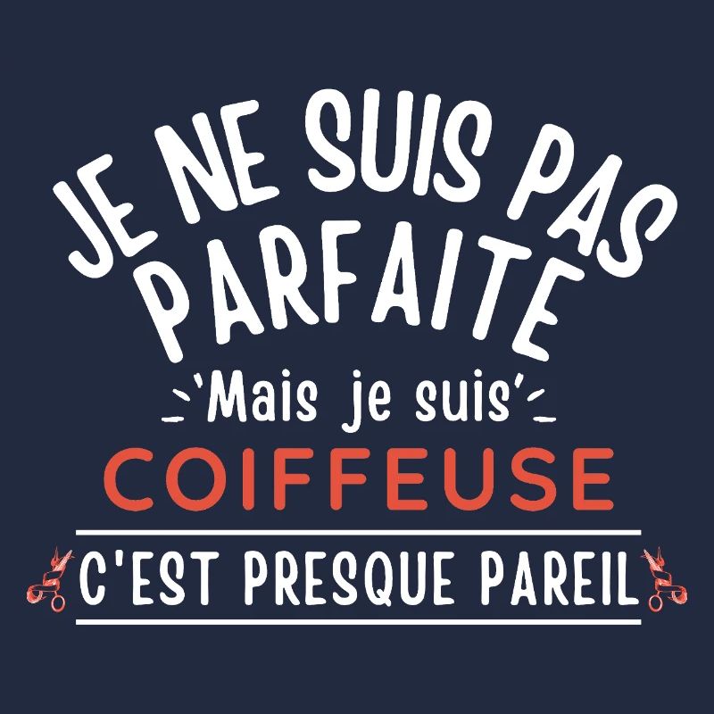 Ich bin nicht perfekt, aber ich bin ein FRISEUR