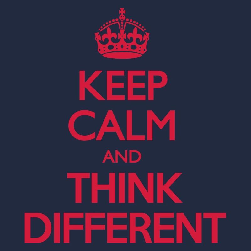 Keep Calm and Think Different