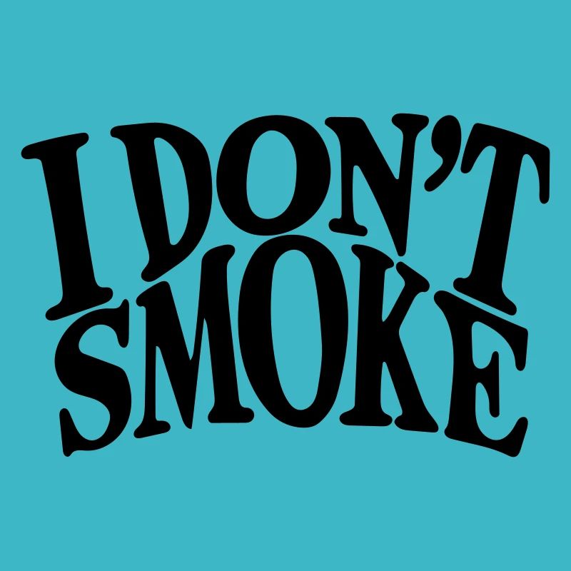 I don't smoke.