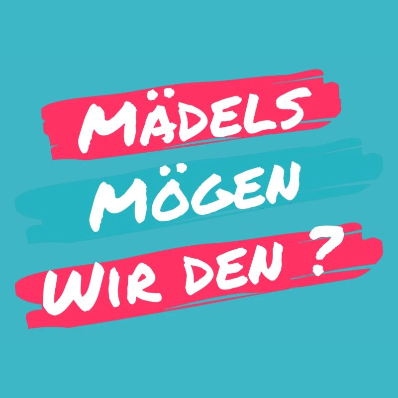 Mädels mögen wir den? Lustiger Spruch einer Klicke