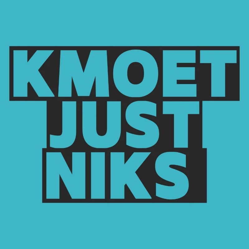 Kmoet just nothing, Antwerp dialect Shirts