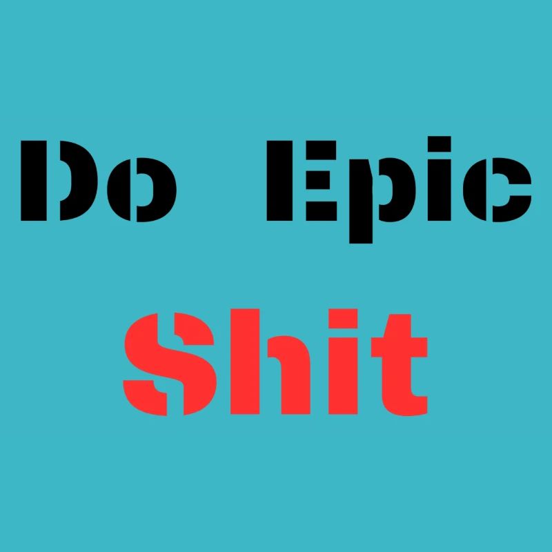 Do Epic Shit