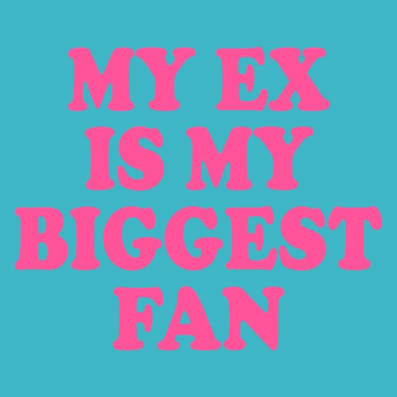 Mon ex est mon plus grand fan