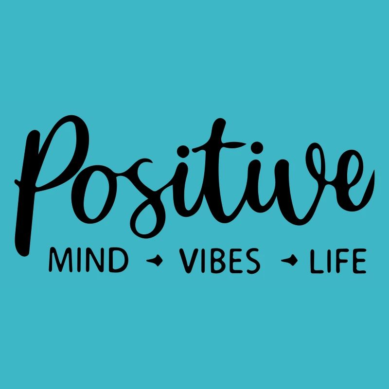 positive mind vibes life
