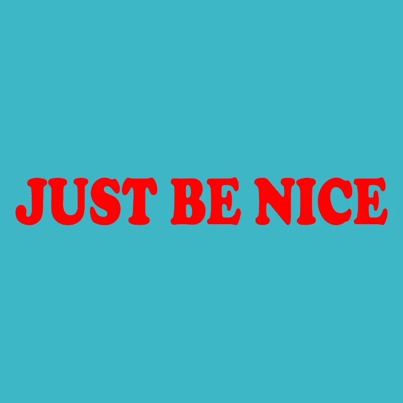 Just be nice