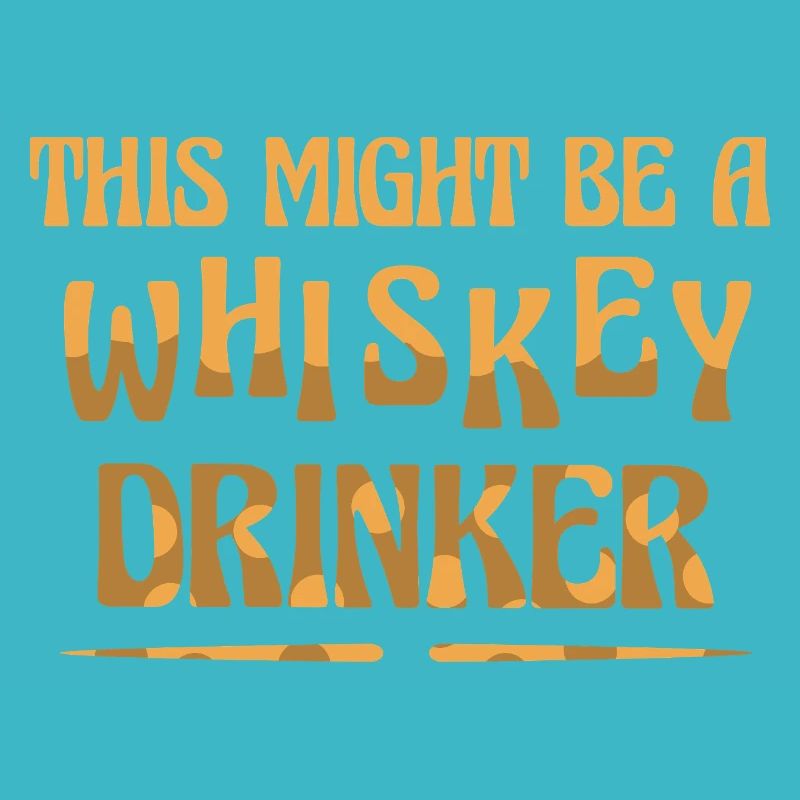 Whiskey Saying Whiskey Drinker Whiskey Lovers