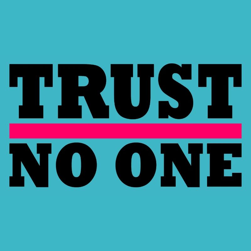 Trust no one