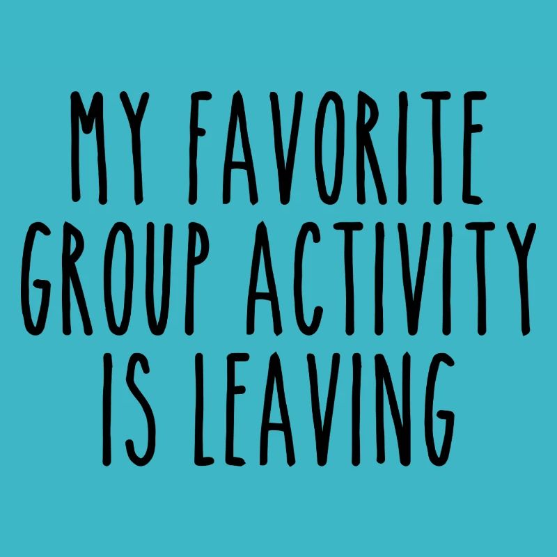My favorite group activity is leaving