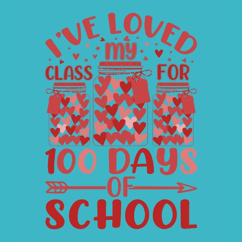 I've Loved My Class For 100 Days School Teacher