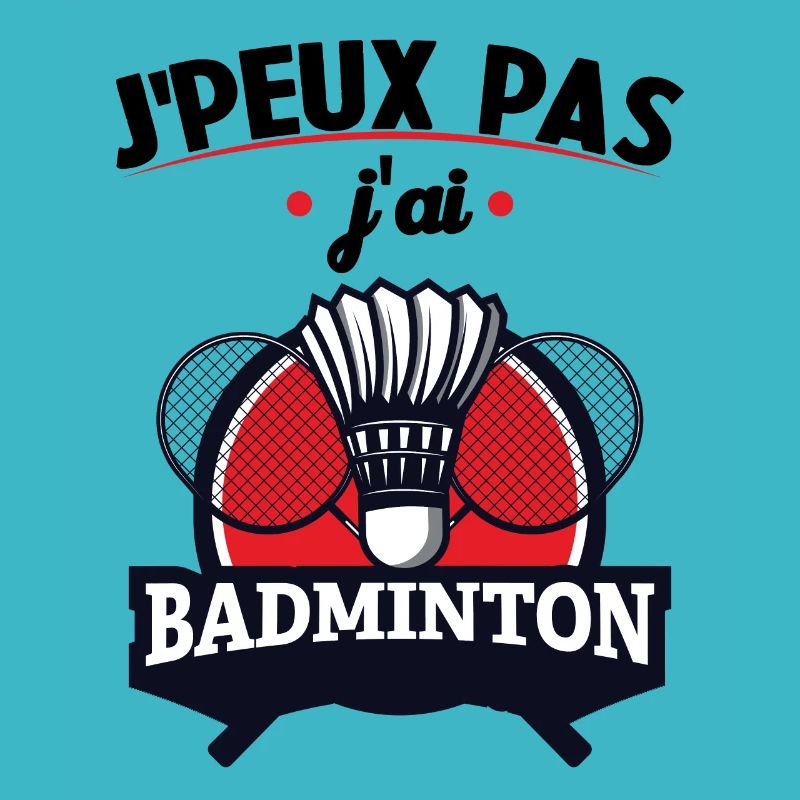 Je Peux Pas J'ai Badminton