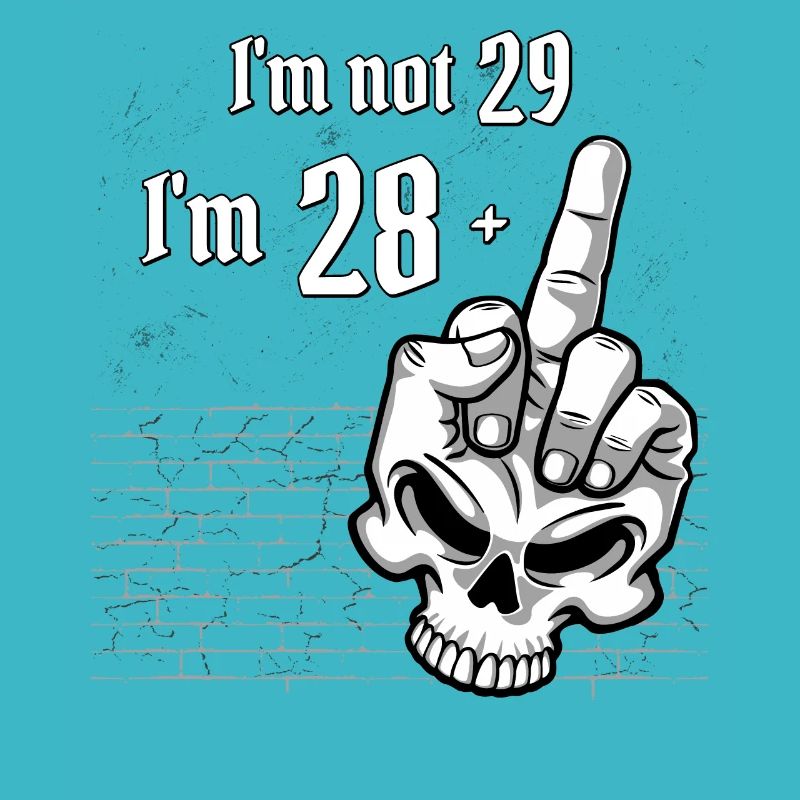 Ich bin nicht 29, ich bin 28 plus 1 Mittelfingerschädel